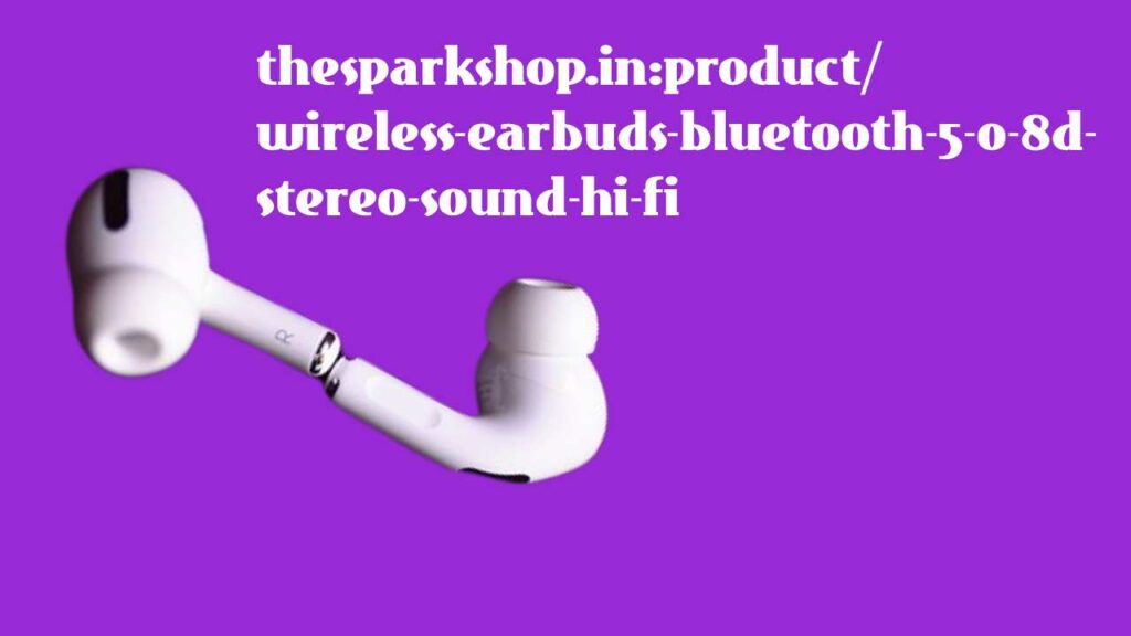 thesparkshop.in:product/wireless-earbuds-bluetooth-5-0-8d-stereo-sound-hi-fi